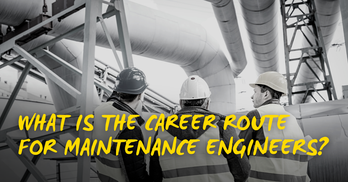 What Is The Career Route For Maintenance Engineers   What Is The Career Route For Maintenance Engineers 